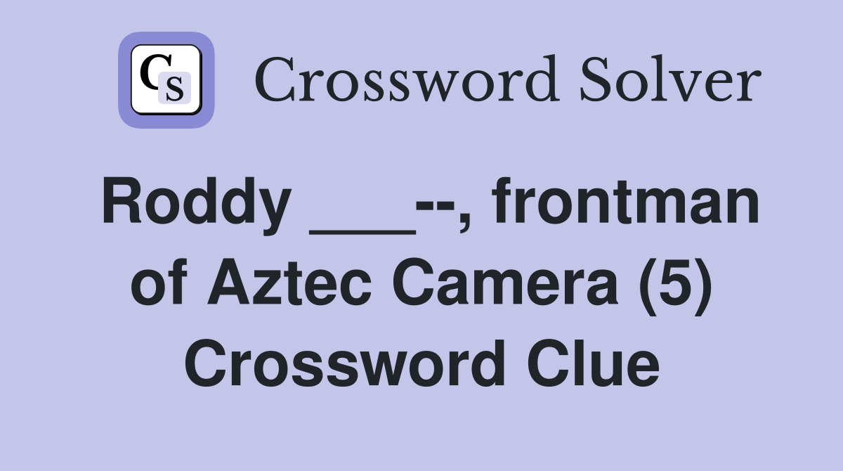 roddy-frontman-of-aztec-camera-5-crossword-clue-answers